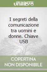 I segreti della comunicazione tra uomini e donne. Chiave USB libro