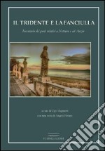 Il tridente e la fanciulla. Inventario dei poeti relativi a Nettuno e ad Anzio libro