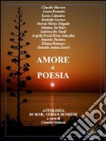 L'amore in poesia. Antologia di rime, versi e pensieri. Ediz. multilingue