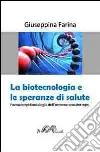 La biotecnologia e le speranze di salute. Farmacoepidemiologia dell'ormone somatotropo libro