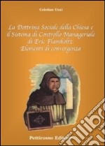 La dottrina sociale della Chiesa e il sistema di controllo manageriale di Eric Flamholtz. Elementi di convergenza libro