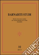 Barnabiti studi. Rivista di ricerche storiche dei Chierici Regolari di S. Paolo (2015). Vol. 32