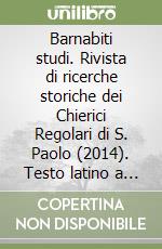 Barnabiti studi. Rivista di ricerche storiche dei Chierici Regolari di S. Paolo (2014). Testo latino a fronte. Vol. 31