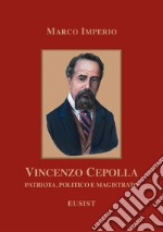 Vincenzo Cepolla. Patriota, politico e magistrato libro