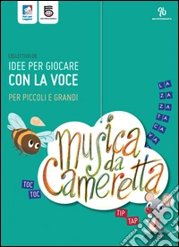 Musica da cameretta. Idee per giocare con la voce per piccoli e grandi. Con CD Audio libro