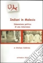 Indiani in Malesia. Dimensione politica di una minoranza libro