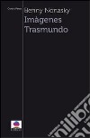 Imàgenes trasmundo. Ediz. italiana libro di Nonasky Benny R.