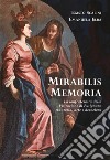 Mirabilis memoria. La confraternita della Visitazione di Putignano tra storia, arte e devozione libro