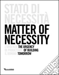 Stati di necessità. L'urgenza di progettare il domani libro