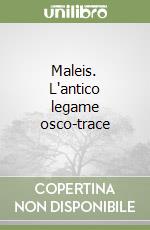 Maleis. L'antico legame osco-trace libro