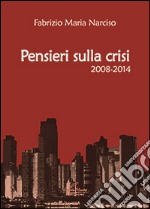 Pensieri sulla crisi (2008-2014) libro