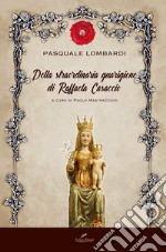 Della straordinaria guarigione di Raffaela Casaccio libro