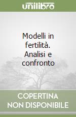 Modelli in fertilità. Analisi e confronto libro