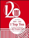 1893-2013. I top ten. La storia di Genova e del tennis club attraverso i suoi presidenti libro