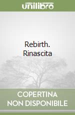 Rebirth. Rinascita libro