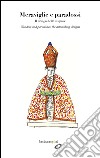 Meraviglie e paradossi. Il design dello stupore-Wonders and paradoxes. The astonishing designs. Ediz. bilingue libro di Cecchini C. (cur.)