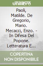 Paoli, Matilde. De Gregorio, Mario. Mecacci, Enzo. - In Difesa Del Popone. Letteratura E Cucina In Toscana libro