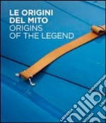 Le origini del mito. Ediz. multilingue libro