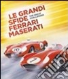 Le grandi sfide Ferrari Maserati. Ediz. italiana e inglese libro