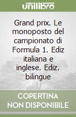 Grand prix. Le monoposto del campionato di Formula 1. Ediz italiana e inglese. Ediz. bilingue libro