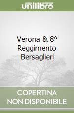 Verona & 8° Reggimento Bersaglieri libro