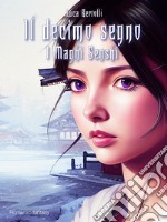 Il decimo segno. I maghi Senshi libro