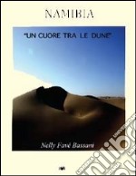 Namibia. Un cuore tra le dune libro