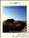 Namibia. Un cuore tra le dune libro