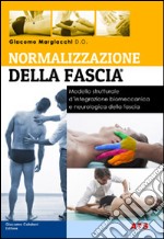 Normalizzazione della fascia. Modello strutturale d'integrazione biomeccanica e neurologia della fascia libro