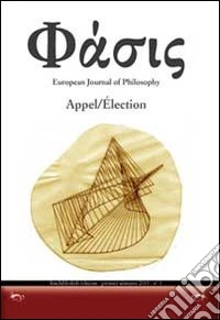 Phàsis. European journal of philosohy. Ediz. italiana, francese e tedesca. Vol. 1: Appel/Élection libro