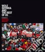 Wole Soyinka and the rest of us. Catalogo della mostra fotografica di Akintunde Akinleye. Ediz. multilingue libro