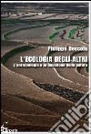 L'ecologia degli altri. L'antropologia e la questione della natura libro di Descola Philippe