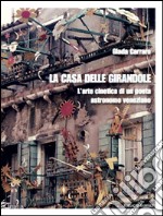 La casa delle girandole. L'arte cinetica di un poeta astronomo veneziano libro