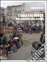 L'isola che non c'è. Bari, quartiere San Cataldo