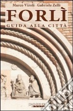 Forlì. Guida alla città libro