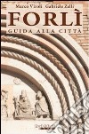 Forlì. Guida alla città libro di Viroli Marco Zelli Gabriele