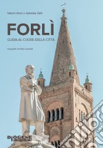 Forlì. Guida al cuore della città libro