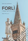 Forlì. Guida al cuore della città libro