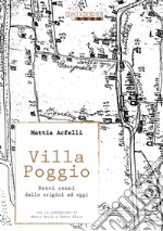 Villa Poggio. Brevi cenni dalle origini ad oggi libro