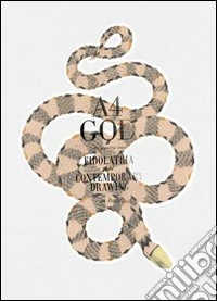 A4god. An inquiry into eidolatria and contemporary drawing in Italy. Ediz. illustrata libro