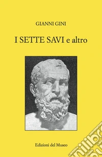 I sette savi e altro. Nuova ediz.