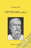 I sette savi e altro. Nuova ediz. libro di Gini Gianni