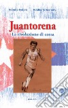 Juantorena. La rivoluzione di corsa libro