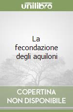 La fecondazione degli aquiloni libro