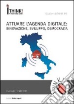 Attuare l'agenda digitale. Innovazione, sviluppo, democrazia