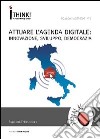 Attuare l'agenda digitale. Innovazione, sviluppo, democrazia libro