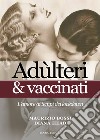 Adulteri & vaccinati. L'amore al tempo dei lockdown libro