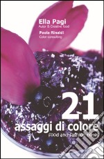 21 assaggi di colore. Food and fashion notes. Ediz. a spirale libro