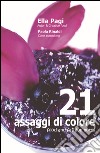 21 assaggi di colore. Food and fashion notes. Ediz. a spirale libro