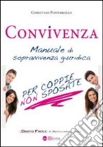 Convivenza. Manuale di sopravvivenza giuridica per coppie non sposate